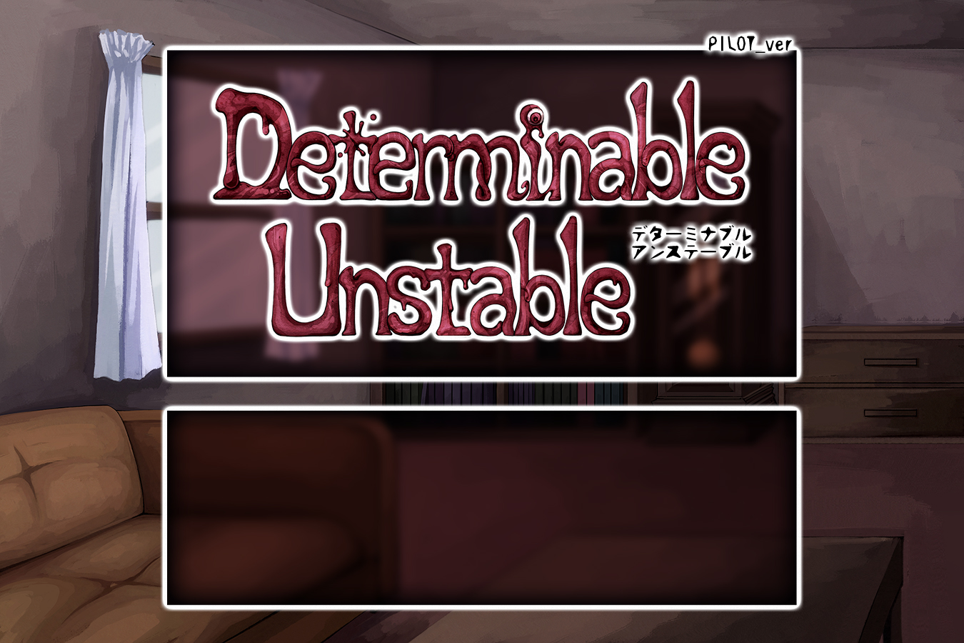 Determinable Unstable v0.2.0 Pilot