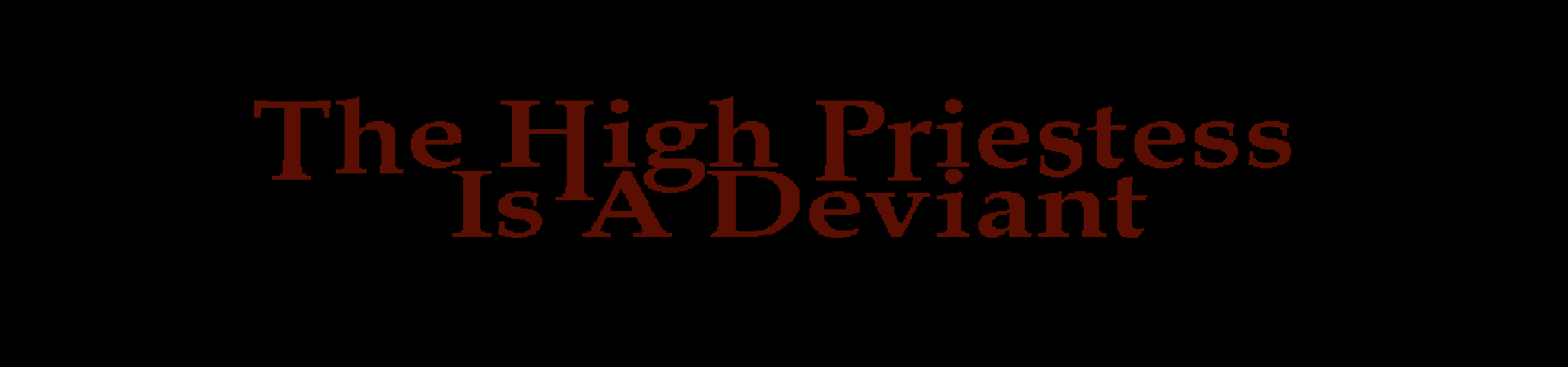 The High Priestess Is A Deviant v0.01