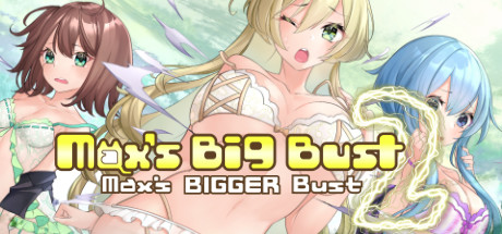 Max’s Big Bust 2 – Max’s Bigger Bust [COMPLETED]