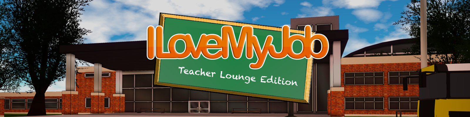 I Love My Job – Teacher Lounge Edition v0.2.1