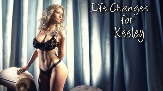 Life Changes for Keeley v1.0 [COMPLETED]