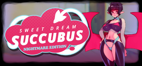 Sweet Dreams Succubus: Nightmare Edition [COMPLETED]